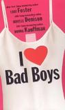 I Love Bad Boys by Lori Foster