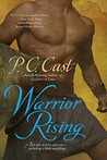 Warrior Rising by P.C. Cast Warrior Rising by P.C. Cast