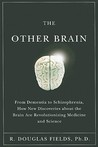 The Other Brain by R. Douglas Fields The Other Brain by R. Douglas Fields