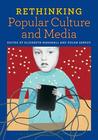 Rethinking Popular Culture and Media Rethinking Popular Culture and Media
