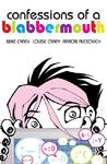 Confessions of a Blabbermouth by Mike Carey