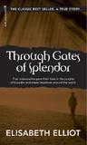 Through Gates of Splendor by Elisabeth Elliot