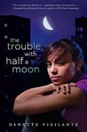 The Trouble With Half a Moon by Danette Vigilante