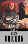 Black Unicorn by Tanith Lee Black Unicorn by Tanith Lee
