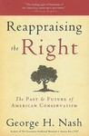 Reappraising the Right: The Past & Future of American Conservatism Reappraising the Right: The Past & Future of American Conservatism