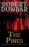 The Pines by Robert Dunbar The Pines by Robert Dunbar