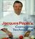 Jacques Pépin's Complete Techniques: Featuring More Than 1,000 Cooking Methods and Recipes, in Thousands of Step-by-Step Photographs