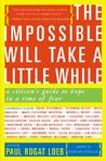 The Impossible Will Take a Little While: A Citizen's Guide to Hope in a Time of Fear The Impossible Will Take a Little While: A Citizen's Guide to Hope in a Time of Fear