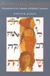 Midrashic Women: Formations Of The Feminine In Rabbinic Literature (Brandeis Series On Jewish Women) Midrashic Women: Formations Of The Feminine In Rabbinic Literature (Brandeis Series On Jewish Women)