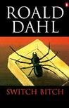 Switch Bitch by Roald Dahl