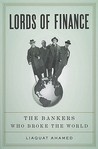 Lords of Finance by Liaquat Ahamed Lords of Finance by Liaquat Ahamed