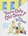 You're Only Old Once! by Dr. Seuss