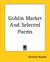 Goblin Market and Selected Poems (Paperback)