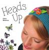 Heads Up: 21 Fabulous Fascinators, Hair Clips and Accessories to Stitch and Sew