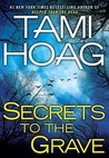 Secrets to the Grave by Tami Hoag Secrets to the Grave by Tami Hoag