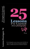 25 Lessons I've Learned about (Photography) Life!