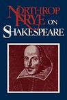 Northrop Frye on Shakespeare Northrop Frye on Shakespeare