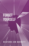 Forget Yourself by Redfern Jon Barrett Forget Yourself by Redfern Jon Barrett
