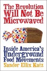 The Revolution Will Not Be Microwaved by Sandor Ellix Katz