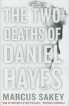 The Two Deaths of Daniel Hayes by Marcus Sakey