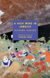 A High Wind in Jamaica by Richard Hughes A High Wind in Jamaica by Richard Hughes