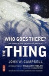 Who Goes There? by John W. Campbell Who Goes There? by John W. Campbell
