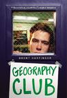 Geography Club by Brent Hartinger Geography Club by Brent Hartinger