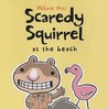 Scaredy Squirrel at the Beach (Scaredy Squirrel)