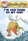 I'm Too Fond of My Fur! (Geronimo Stilton, #4)