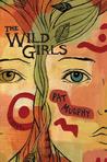 The Wild Girls by Pat Murphy The Wild Girls by Pat Murphy