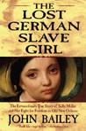 The Lost German Slave Girl by John Bailey