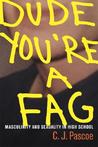 Dude, You're a Fag by C.J. Pascoe