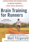 Brain Training For Runners by Matt Fitzgerald Brain Training For Runners by Matt Fitzgerald
