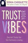 Trust Your Vibes by Sonia Choquette