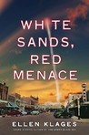 White Sands, Red Menace by Ellen Klages White Sands, Red Menace by Ellen Klages