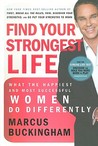 Find Your Strongest Life: What the Happiest and Most Successful Women Do Differently