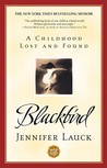 Blackbird: A Childhood Lost and Found Blackbird: A Childhood Lost and Found