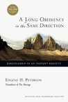 A Long Obedience in the Same Direction by Eugene H. Peterson A Long Obedience in the Same Direction by Eugene H. Peterson