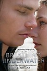 Breathing Underwater by Alex Flinn Breathing Underwater by Alex Flinn