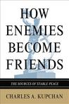 How Enemies Become Friends: The Sources of Stable Peace