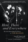 Here, There and Everywhere by Geoff Emerick Here, There and Everywhere by Geoff Emerick
