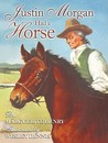 Justin Morgan Had a Horse Justin Morgan Had a Horse