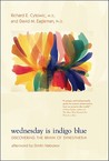 Wednesday Is Indigo Blue by Richard E. Cytowic Wednesday Is Indigo Blue by Richard E. Cytowic