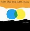 Little Blue and Little Yellow by Leo Lionni