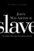 Slave, the Study Guide: The Hidden Truth about Your Identity in Christ (Paperback)