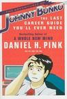 The Adventures of Johnny Bunko: The Last Career Guide You'll Ever Need The Adventures of Johnny Bunko: The Last Career Guide You'll Ever Need