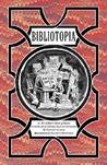 Bibliotopia: Or, Mr. Gilbar's Book of Books & Catch-All of Literary Facts & Curiosities