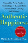 Authentic Happiness by Martin E.P. Seligman Authentic Happiness by Martin E.P. Seligman