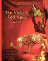 The Vicious Red Relic, Love The Vicious Red Relic, Love