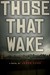 Those That Wake (Those That...